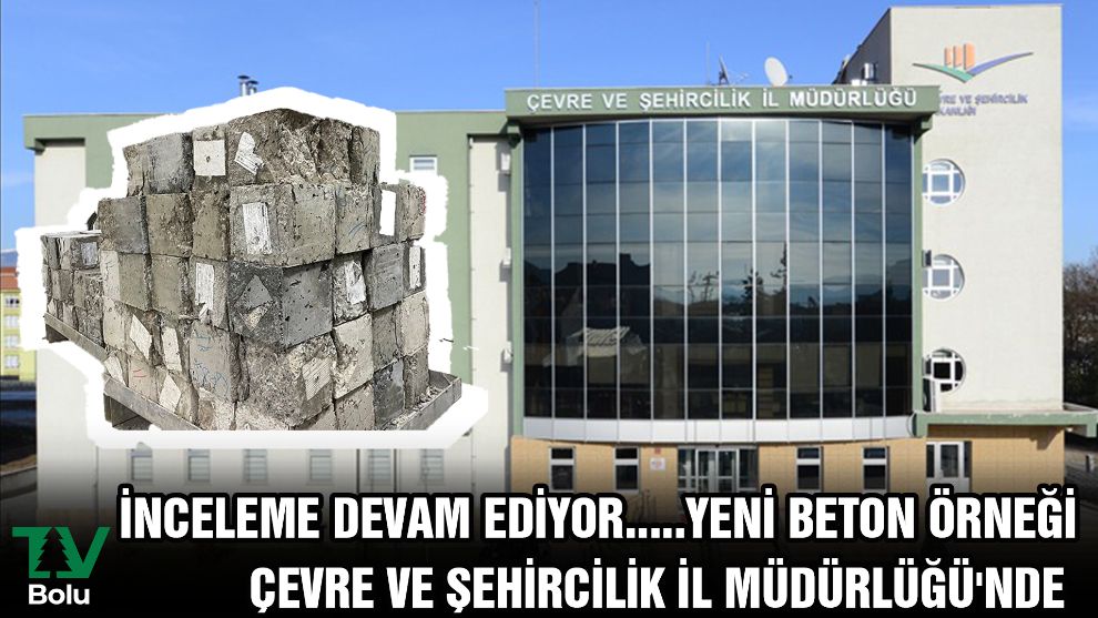 İnceleme devam ediyor.....Yeni beton örneği Çevre ve Şehircilik İl Müdürlüğü'nde