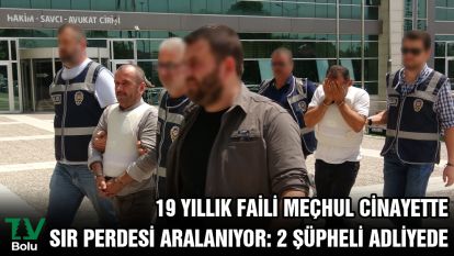 19 yıllık faili meçhul cinayette sır perdesi aralanıyor: 2 şüpheli adliyede