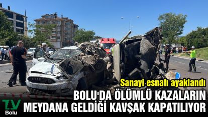 Bolu'da ölümlü kazaların meydana geldiği kavşak kapatılıyor: Sanayi esnafı ayaklandı