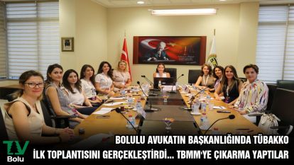 Bolulu Avukatın başkanlığında TÜBAKKO ilk toplantısını gerçekleştirdi... TBMM'ye çıkarma yaptılar
