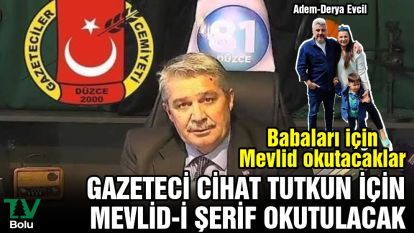 Gazeteci Cihat Tutkun için Mevlid-i Şerif okutulacak