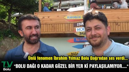 Ünlü fenomen Bolu Dağı'ndan ses verdi... "Bolu Dağı o kadar güzel bir yer ki paylaşılamıyor...."