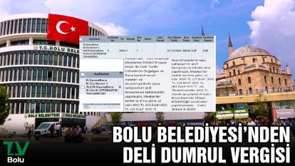 Bolu Belediyesi'nden Deli Dumrul Vergisi