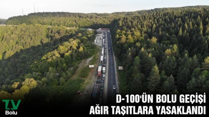 D-100'ün Bolu geçişi ağır taşıtlara yasaklandı