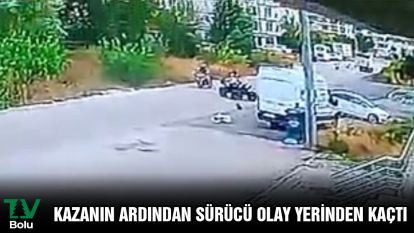 Kazanın ardından sürücü olay yerinden kaçtı