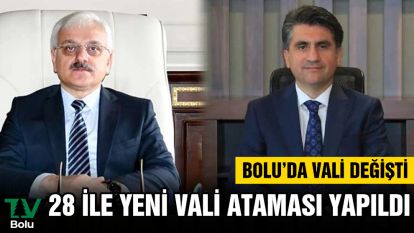 28 İLE YENİ VALİ ATAMASI YAPILDI