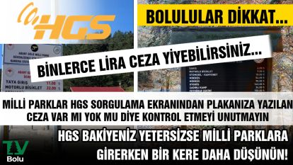 BOLULULAR DİKKAT...HGS BAKİYENİZ YETERSİZSE MİLLİ PARKLARA GİRERKEN BİR KERE DAHA DÜŞÜNÜN! BİNLERCE LİRA CEZA YİYEBİLİRSİNİZ... 