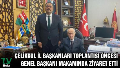 ÇELİKKOL İL BAŞKANLARI TOPLANTISI ÖNCESİ GENEL BAŞKANI MAKAMINDA ZİYARET ETTİ
