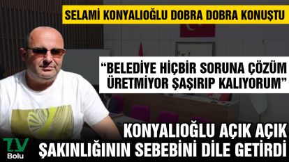 Konyalıoğlu açık açık şakınlığının sebebini dile getirdi