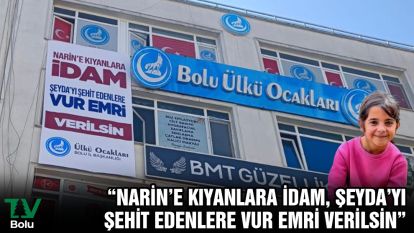 “NARİN'E KIYANLARA İDAM, ŞEYDA'YI ŞEHİT EDENLERE VUR EMRİ VERİLSİN”