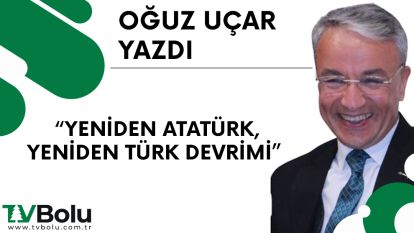 YENİDEN ATATÜRK, YENİDEN TÜRK DEVRİMİ