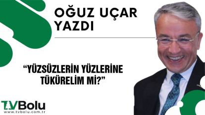 YÜZSÜZLERİN YÜZLERİNE TÜKÜRELİM Mİ?