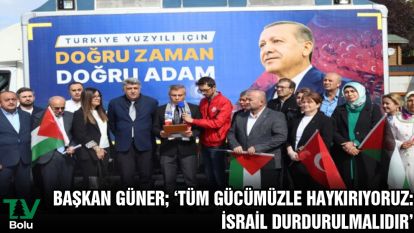 Başkan Güner; ‘Tüm gücümüzle haykırıyoruz: İsrail durdurulmalıdır'