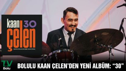 BOLULU KAAN ÇELEN'DEN YENİ ALBÜM: “30”