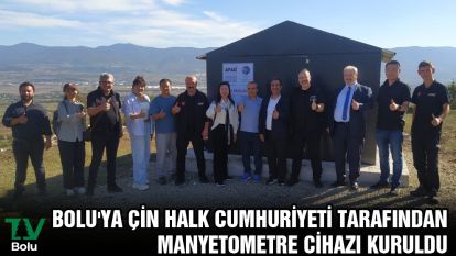 Bolu'ya Çin Halk Cumhuriyeti tarafından manyetometre cihazı kuruldu