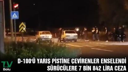 D-100'ü yarış pistine çevirenler enselendi: Sürücülere 7 bin 842 lira ceza