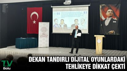 DEKAN TANDIRLI DİJİTAL OYUNLARDAKİ TEHLİKEYE DİKKAT ÇEKTİ