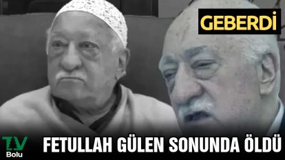 Fetullah Gülen sonunda öldü