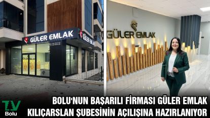 Bolu'nun başarılı firması Güler Emlaki Kılıçarslan Şubesinin açılışına hazırlanıyor