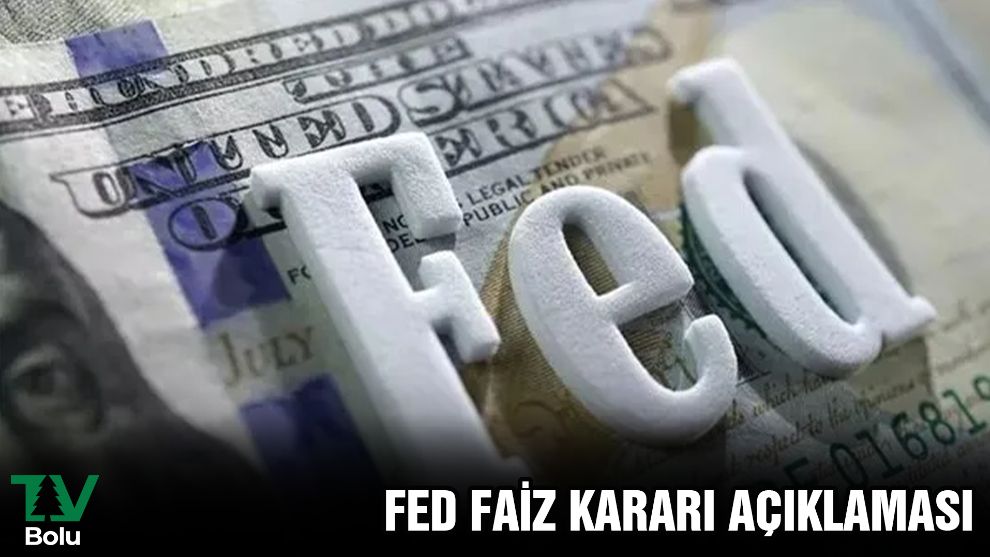 FED Faiz Kararı Açıklaması
