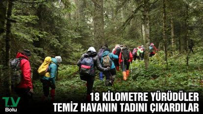 18 kilometre yürüdüler, temiz havanın tadını çıkardılar
