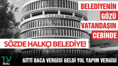 BELEDİYENİN GÖZÜ VATANDAŞIN CEBİNDE.... SÖZDE HALKÇI BELEDİYE!... GİTTİ BACA VERGİSİ GELDİ YOL YAPIM VERGİSİ