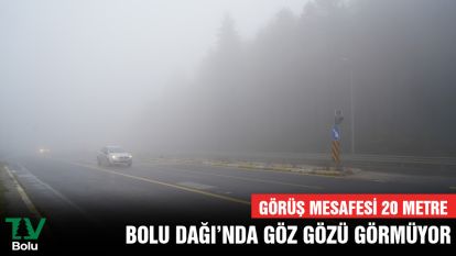 Bolu Dağı'nda göz gözü görmüyor: Görüş mesafesi 20 metre