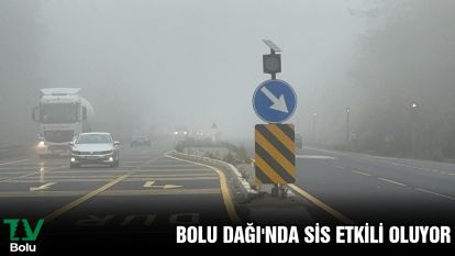 Bolu Dağı'nda sis etkili oluyor