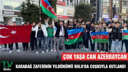 ÇOK YAŞA CAN AZERBAYCAN.... KARABAĞ ZAFERİNİN YILDÖNÜMÜ BOLU'DA COŞKUYLA KUTLANDI....