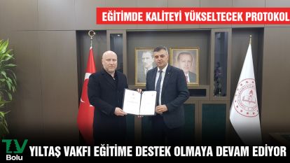 EĞİTİMDE KALİTEYİ YÜKSELTECEK PROTOKOL.... Yıltaş Vakfı eğitime destek olmaya devam ediyor