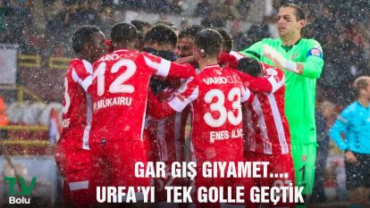 GAR, GIŞ, GIYAMET 3 PUAN...URFA'YI TEK GOLLE GEÇTİK