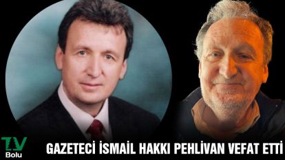 Gazeteci İsmail Hakkı Pehlivan vefat etti