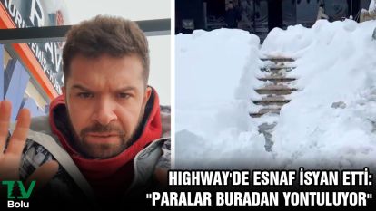 Highway'de esnaf isyan etti: "Paralar buradan yontuluyor"