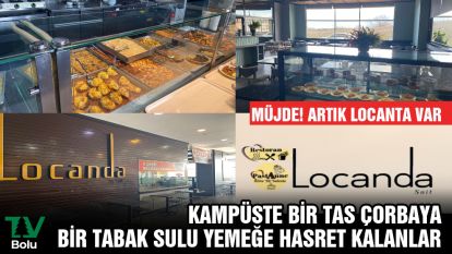 Kampüste bir tas çorbaya, bir tabak sulu yemeğe hasret kalanlar....Müjde! Artık Locanta var