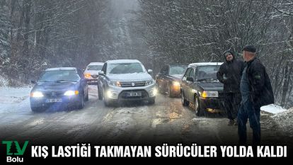Kış lastiği takmayan sürücüler yolda kaldı
