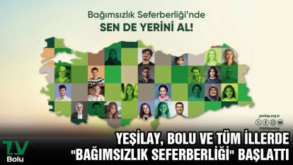 Yeşilay, Bolu ve tüm illerde "Bağımsızlık Seferberliği" başlattı