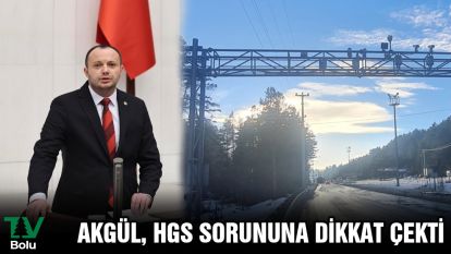 Akgül, HGS sorununa dikkat çekti