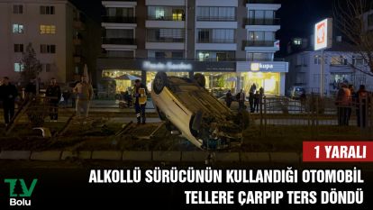 Alkollü sürücünün kullandığı otomobil tellere çarpıp ters döndü: 1 yaralı