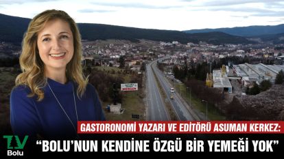 ASUMAN KERKEZ BOLU'NUN HAKKINI YEDİ