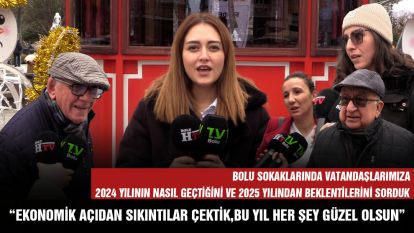 BOLU HALKINA YENİ YILDAN BEKLENTİLERİNİ SORDUK