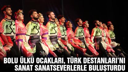 BOLU ÜLKÜ OCAKLARI, TÜRK DESTANLARI'NI SANAT SANATSEVERLERLE BULUŞTURDU