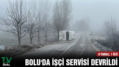 Bolu'da işçi servisi devrildi: 9 yaralı 1 ölü