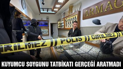 Kuyumcu soygunu tatbikatı gerçeği aratmadı