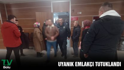 Uyanık emlakçı tutuklandı
