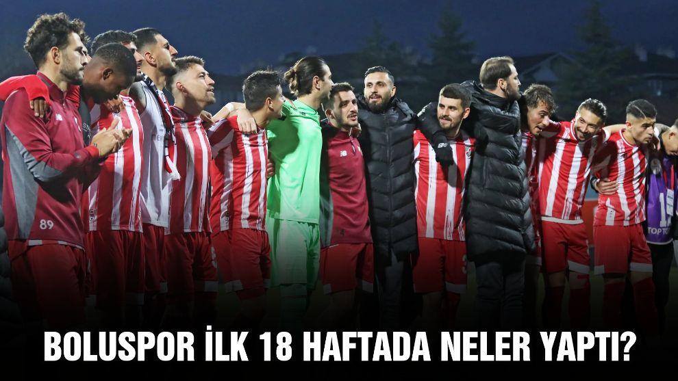 BOLUSPOR İLK 18 HAFTADA NELER YAPTI?