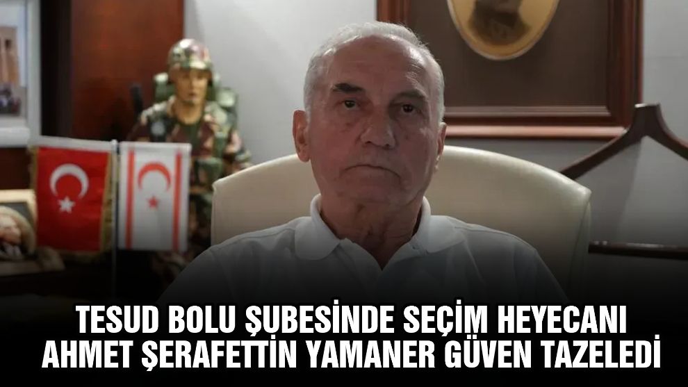 TESUD Bolu Şubesinde seçim heyecanı Ahmet Şerafettin Yamaner güven tazeledi