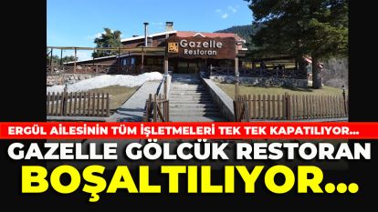 Gazelle Gölcük Restoran boşaltılıyor... Ergül Ailesinin tüm işletmeleri tek tek kapatılıyor...