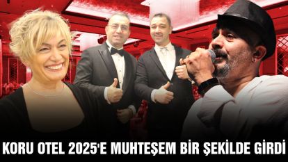 Koru Otel 2025'e muhteşem bir şekilde girdi