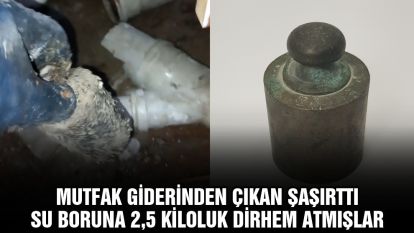 MUTFAK GİDERİNDEN ÇIKAN ŞAŞIRTTI..... SU BORUNA 2,5 KİLOLUK DİRHEM ATMIŞLAR