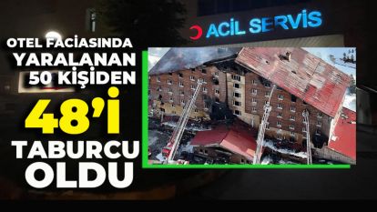 OTEL FACİASINDA  YARALANAN 50 KİŞİDEN 48'İ  TABURCU  OLDU